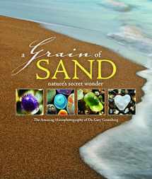 9780760361436-0760361436-A Grain of Sand: Nature's Secret Wonder