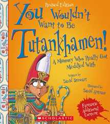 9780531231593-0531231593-You Wouldn't Want to Be Tutankhamen! (Revised Edition) (You Wouldn't Want to…: Ancient Civilization)