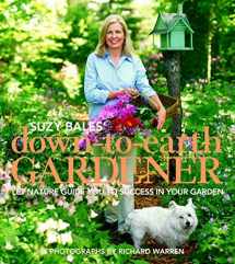 9780875968940-0875968945-Suzy Bales' Down to Earth Gardener: Let Mother Nature Guide You to Success in Your Garden