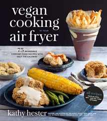 9781624145087-1624145086-Vegan Cooking in Your Air Fryer: 75 Incredible Comfort Food Recipes with Half the Calories