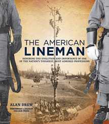 9781937498849-1937498840-The American Lineman: Honoring the Evolution and Importance of One of the Nation's Toughest, Most Admired Professions