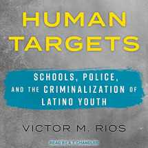 9781541402065-1541402065-Human Targets: Schools, Police, and the Criminalization of Latino Youth