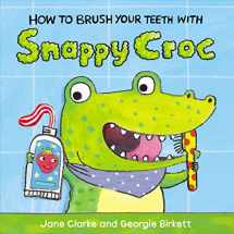 9781782953951-1782953957-How to Brush Your Teeth with Snappy Croc