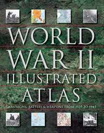 9781782747369-1782747362-World War II Illustrated Atlas: Campaigns, Battles & Weapons From 1939 to 1945