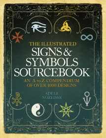 9780007379002-0007379005-The Illustrated Signs & Symbols Sourcebook: An A to Z Compendium of Over 1000 Designs. Adele Nozedar
