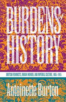 9780807821619-0807821616-Burdens of History: British Feminists, Indian Women, and Imperial Culture, 1865-1915