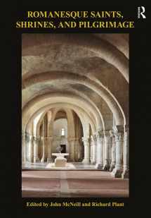 9780367202071-0367202077-Romanesque Saints, Shrines, and Pilgrimage (The British Archaeological Association Romanesque Transactions)