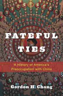 9780674050396-0674050398-Fateful Ties: A History of America's Preoccupation with China