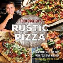 9781250147677-1250147670-Todd English's Rustic Pizza: Handmade Artisan Pies from Your Own Kitchen