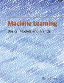 9781520477725-1520477724-Machine Learning: Basics, Models and Trends
