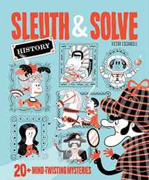 9781452180076-1452180075-Sleuth & Solve: History: 20+ Mind-Twisting Mysteries