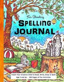 9781519187895-1519187890-Fun-Schooling Spelling Journal - Ages 5 and Up: Teach Your Child to Read, Write and Spell (Homeschooling for Beginners)