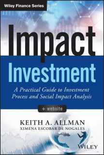 9781118848647-1118848640-Impact Investment, + Website: A Practical Guide to Investment Process and Social Impact Analysis (Wiley Finance)