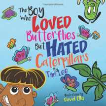 9781734764000-1734764007-The Boy Who Loved Butterflies But Hated Caterpillars