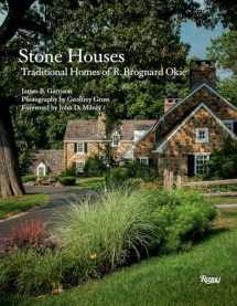 9780847840786-0847840786-Stone Houses: Traditional Homes of R. Brognard Okie