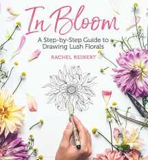 9781640210202-1640210202-In Bloom: A Step-by-Step Guide to Drawing Lush Florals