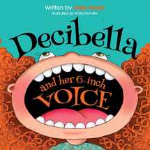 9781934490587-193449058X-Decibella and Her 6-Inch Voice (Communicate With Confidence)