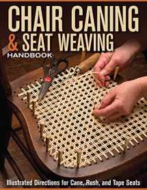 9781565235564-1565235568-Chair Caning & Seat Weaving Handbook: Illustrated Directions for Cane, Rush, and Tape Seats (Fox Chapel Publishing) Step-by-Step Techniques to Restore and Repair Antique or Worn Out Chairs