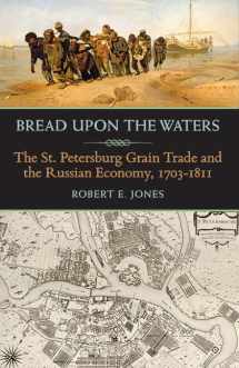 9780822944287-0822944286-Bread upon the Waters: The St. Petersburg Grain Trade and the Russian Economy, 1703-1811 (Russian and East European Studies)