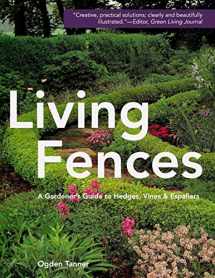 9781626543744-1626543747-Living Fences: A Gardener's Guide to Hedges, Vines & Espaliers