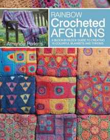 9781782214380-1782214380-Rainbow Crocheted Afghans: A Block-by-Block Guide to Creating Colorful Blankets and Throws