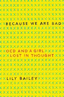 9780062696168-0062696165-Because We Are Bad: OCD and a Girl Lost in Thought