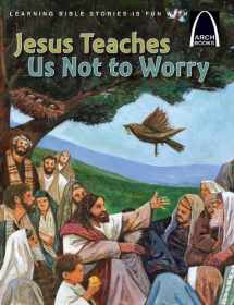 9780758625816-0758625812-Jesus Teaches Us Not to Worry (Arch Books)
