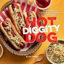 9781423656982-1423656989-Hot Diggity Dog: 65 Great Recipes Using Brats, Hot Dogs, and Sausages