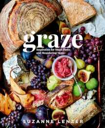 9781623367534-1623367530-Graze: Inspiration for Small Plates and Meandering Meals: A Charcuterie Cookbook
