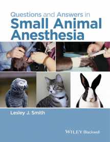 9781118912836-1118912837-Questions and Answers in Small Animal Anesthesia