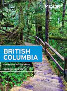 9781640491878-1640491872-Moon British Columbia: Including the Alaska Highway (Travel Guide)