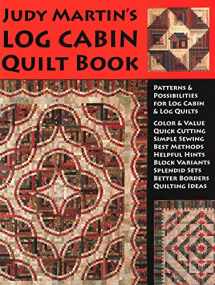 9780929589121-0929589122-Judy Martin's Log Cabin Quilt Book: Patterns & Possibilities for Lob Cabin & Log Quilts