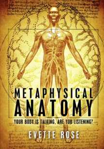 9781475013047-1475013043-Metaphysical Anatomy - Your Body is Talking, are you Listening?