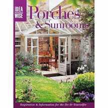 9781589232235-1589232232-Porches & Sunrooms: Inspiration & Information For The Do-It-Yourselfer (Idea Wise)