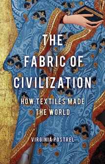 9781541617605-1541617606-The Fabric of Civilization: How Textiles Made the World