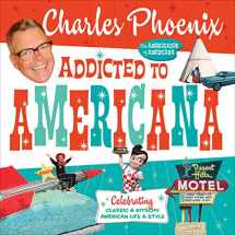 9781945551192-1945551194-Addicted to Americana: Celebrating Classic & Kitschy American Life & Style