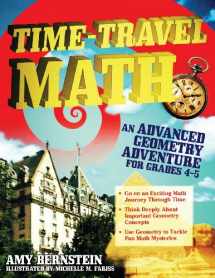 9781593634131-1593634137-Time-Travel Math: An Advanced Geometry Adventure for Grades 4-5