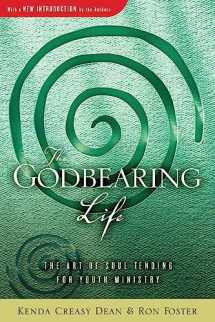 9780835808583-0835808580-The Godbearing Life: The Art of Soul Tending for Youth Ministry