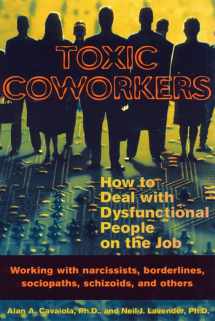 9781572242197-1572242191-Toxic Coworkers: How to Deal with Dysfunctional People on the Job