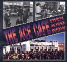 9781870067430-1870067436-The Ace Cafe: Then and Now