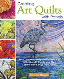 9781947163164-1947163167-Creating Art Quilts with Panels: Easy Thread Painting and Embellishing Techniques to Create Your Own Colorful Piece of Art From Panels (Landauer) Stunning Pictorial Quilts with Step-by-Step Photos