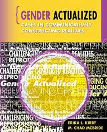 9780757559884-0757559883-Gender Actualized: Cases in Communicatively Constructing Realities