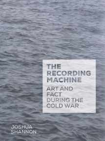 9780300187274-0300187270-The Recording Machine: Art and Fact during the Cold War