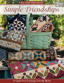 9781604687354-1604687355-Simple Friendships: 14 Quilts from Exchange-Friendly Blocks