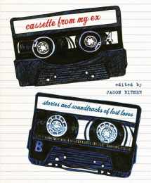 9780312565527-0312565526-Cassette From My Ex: Stories and Soundtracks of Lost Loves