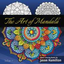 9781944845131-1944845135-The Art of Mandala 2: Adult Coloring Book Featuring Calming Mandalas designed to relax and calm