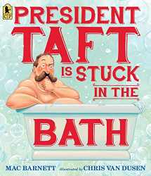 9780763665562-0763665568-President Taft Is Stuck in the Bath