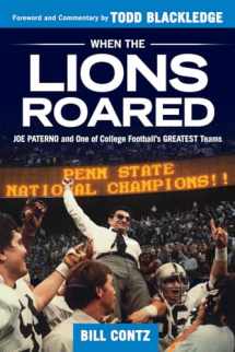 9781629373720-1629373729-When the Lions Roared: Joe Paterno and One of College Football’s Greatest Teams