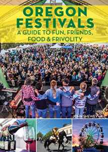 9781513261843-1513261843-Oregon Festivals: A Guide to Fun, Friends, Food & Frivolity