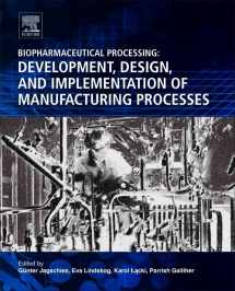 9780081006238-0081006233-Biopharmaceutical Processing: Development, Design, and Implementation of Manufacturing Processes
